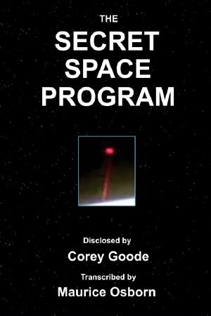 The Secret Space Program [Corey Goode gaia.com Transcripts]